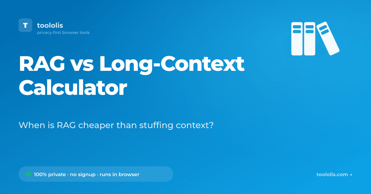 Welcome Long Rag RAG vs Long-Context Calculator — Free AI Tool | Toololis
